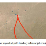 Figure 1- The aqueduct path leading to Maranjab inn (google.earth)