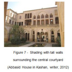 Figure 7 -  Shading with tall walls  surrounding the central courtyard  (Abbasid House in Kashan, writer, 2012)