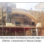 Figure 19.Implementing decorative bricklaying onouter edge of the wing of tavizeh- Dokhan- Caravansary in Bazzar-Zanjan.