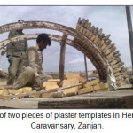 Figure 8.Assembly of two pieces of plaster templates in Herreh tavizeh.Shami -Caravansary, Zanjan.