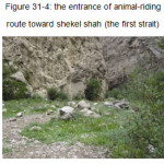 Figure 31-4: the entrance of animal-riding route toward shekel shah (the first strait)