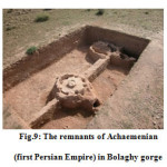Fig.9: The remnants of Achaemenian  (first Persian Empire) in Bolaghy gorge 